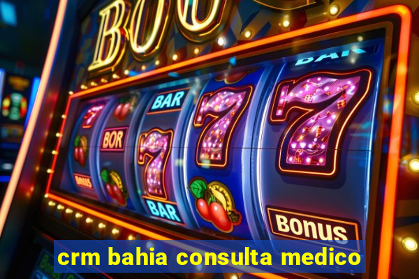 crm bahia consulta medico